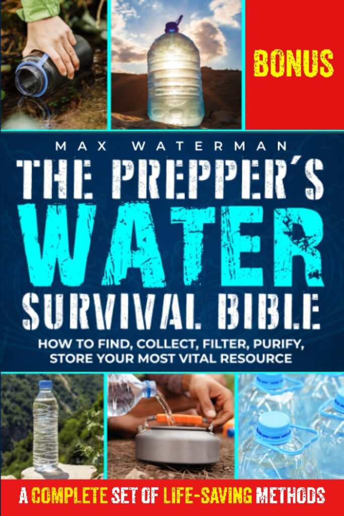 The Preppers Water Survival Bible: Your Essential Guide to Safe Water. Prepare for Any Crisis with Secrets of Water Filtration, Purification, and Storage